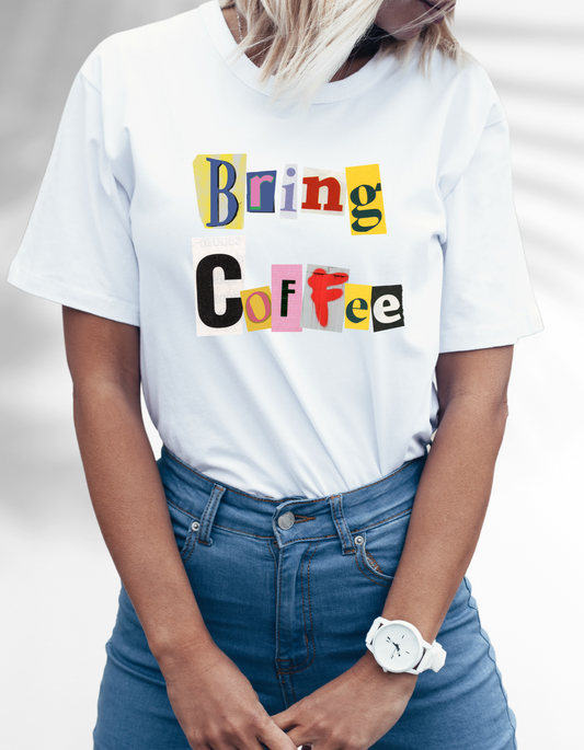 Bring Coffee - T-shirt